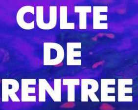 Dimanche culte de rentrée : le 7 septembre